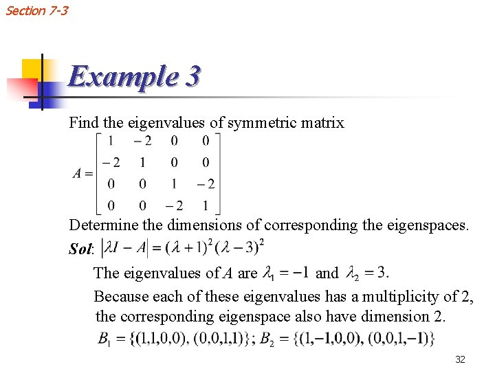 Section 7 -3 Example 3 Find the eigenvalues of symmetric matrix Determine the dimensions