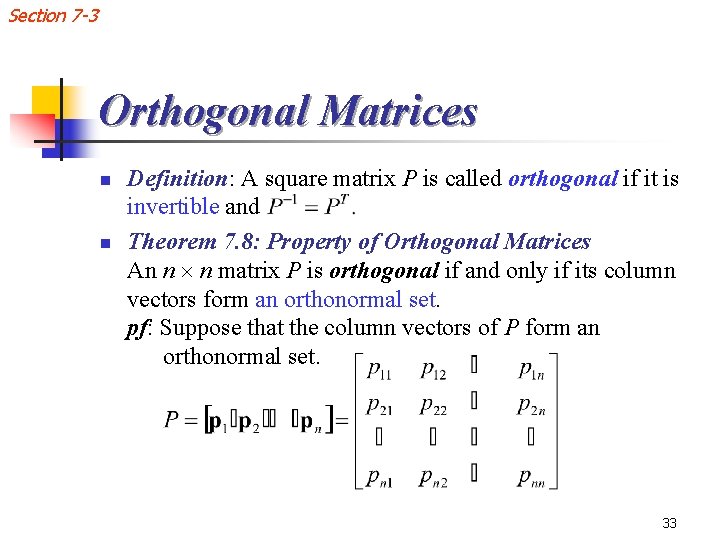 Section 7 -3 Orthogonal Matrices n n Definition: A square matrix P is called