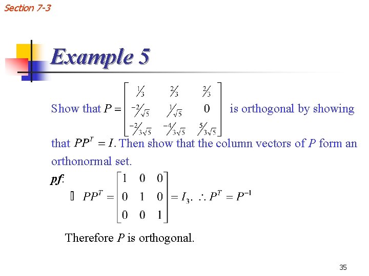 Section 7 -3 Example 5 Show that is orthogonal by showing that Then show