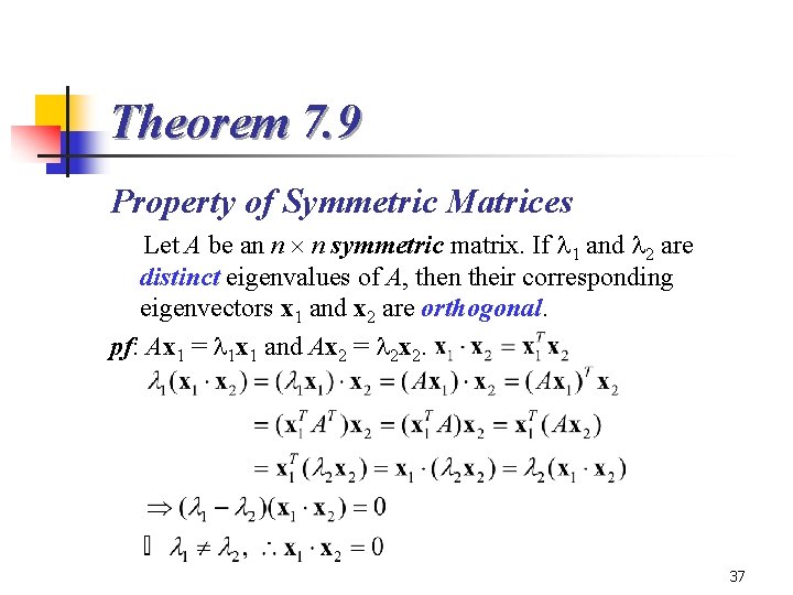 Theorem 7. 9 Property of Symmetric Matrices Let A be an n n symmetric