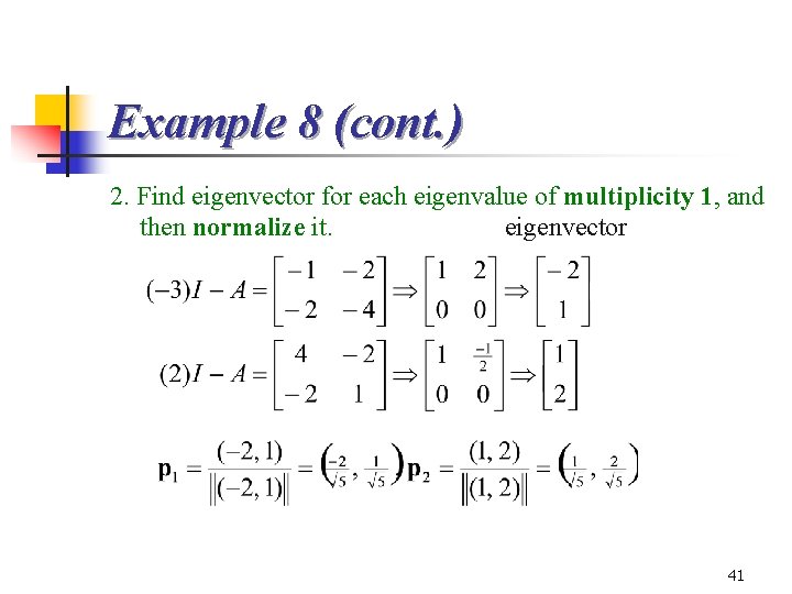 Example 8 (cont. ) 2. Find eigenvector for each eigenvalue of multiplicity 1, and