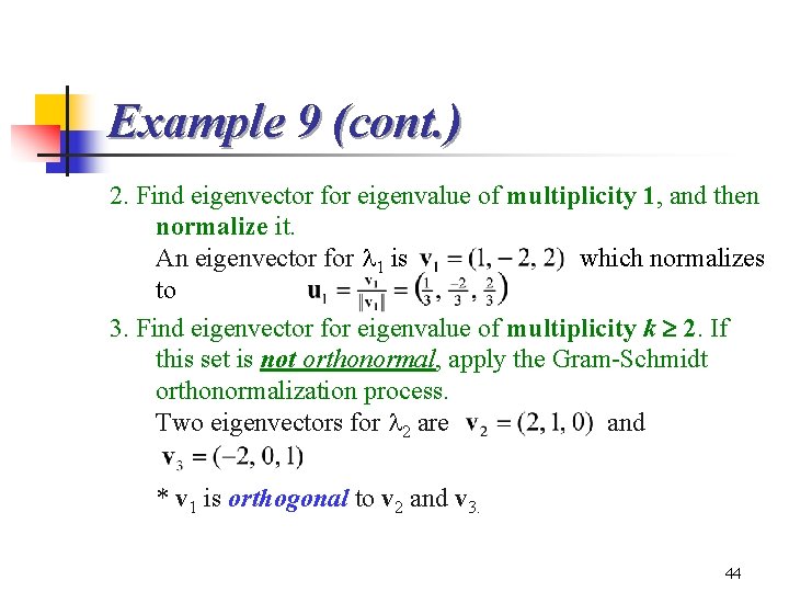 Example 9 (cont. ) 2. Find eigenvector for eigenvalue of multiplicity 1, and then