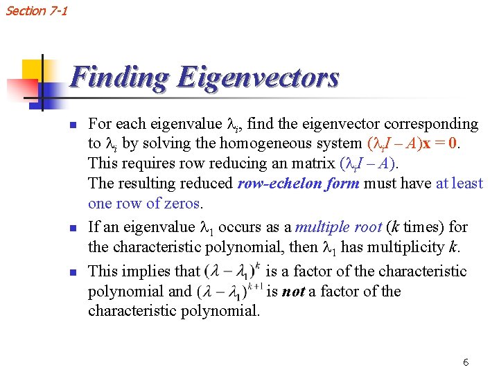 Section 7 -1 Finding Eigenvectors n n n For each eigenvalue i, find the