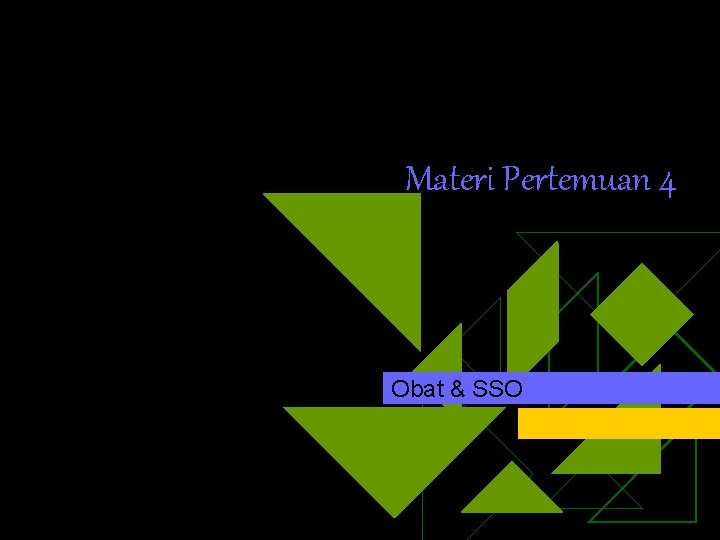 Materi Pertemuan 4 Obat & SSO 