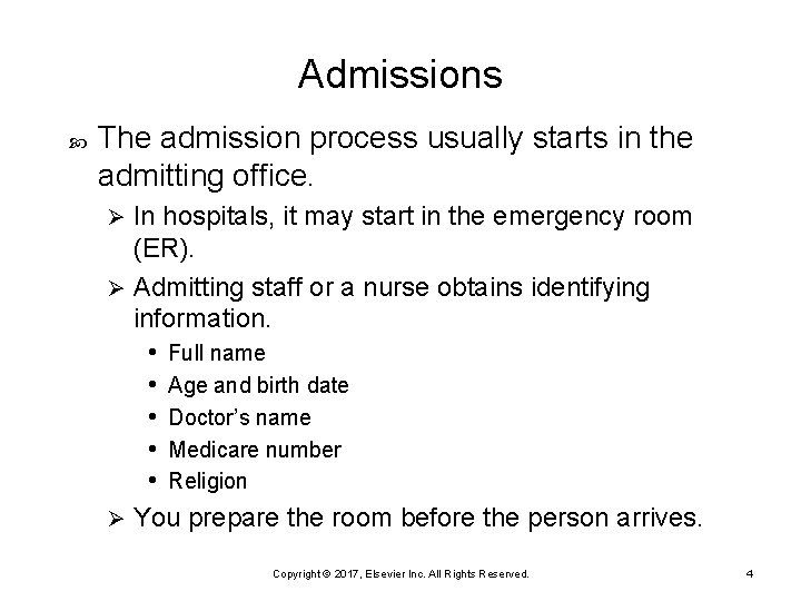 Admissions The admission process usually starts in the admitting office. In hospitals, it may