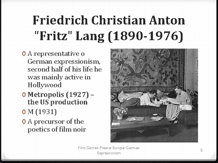 Friedrich Christian Anton "Fritz" Lang (1890 -1976) 0 A representative o German expressionism, second