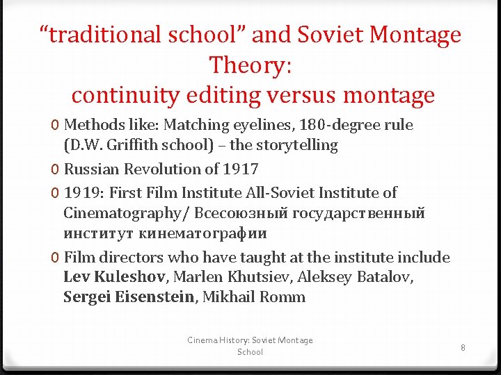 “traditional school” and Soviet Montage Theory: continuity editing versus montage 0 Methods like: Matching