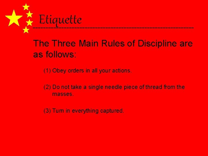 Etiquette Three Main Rules of Discipline are as follows: (1) Obey orders in all