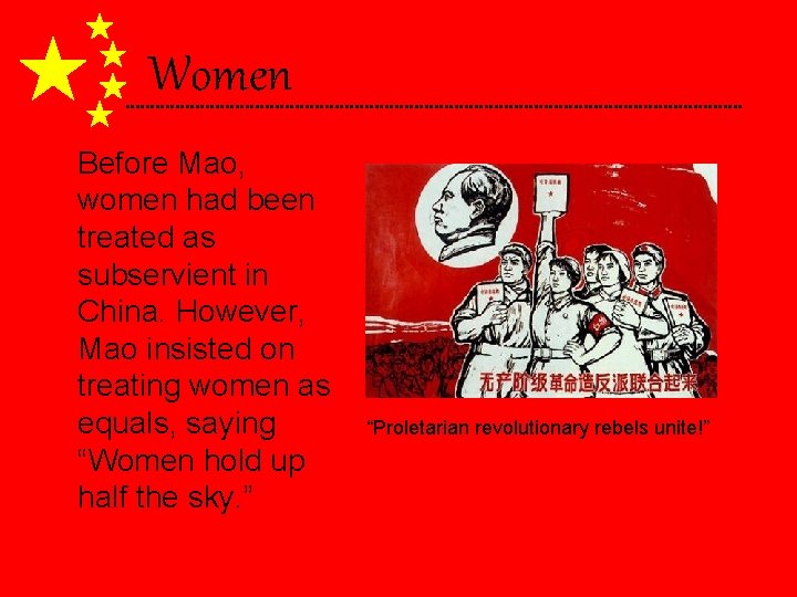 Women Before Mao, women had been treated as subservient in China. However, Mao insisted