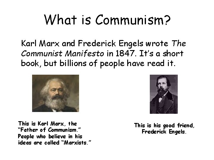 What is Communism? Karl Marx and Frederick Engels wrote The Communist Manifesto in 1847.