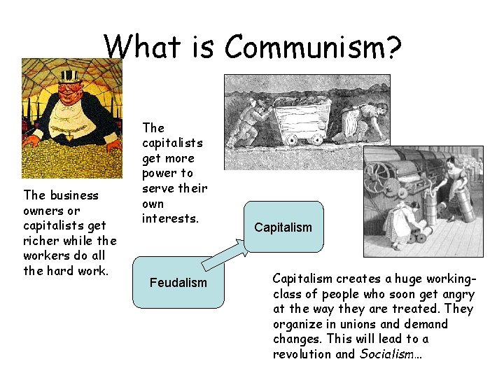 What is Communism? The business owners or capitalists get richer while the workers do
