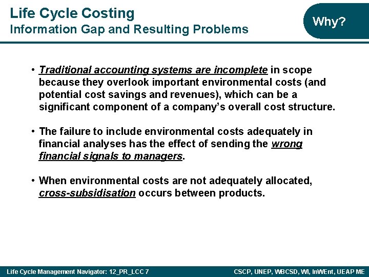 Life Cycle Costing Information Gap and Resulting Problems Why? • Traditional accounting systems are