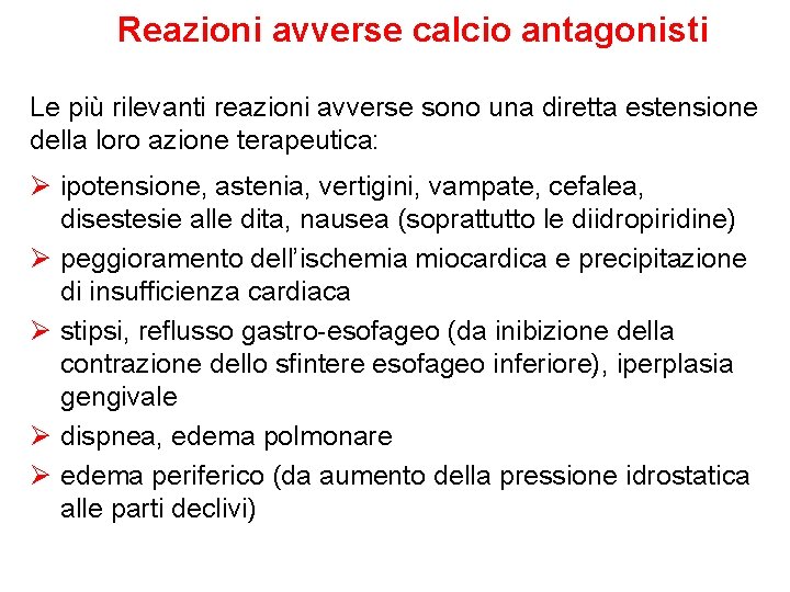 Reazioni avverse calcio antagonisti Le più rilevanti reazioni avverse sono una diretta estensione della