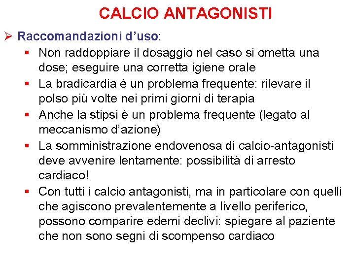 CALCIO ANTAGONISTI Ø Raccomandazioni d’uso: § Non raddoppiare il dosaggio nel caso si ometta