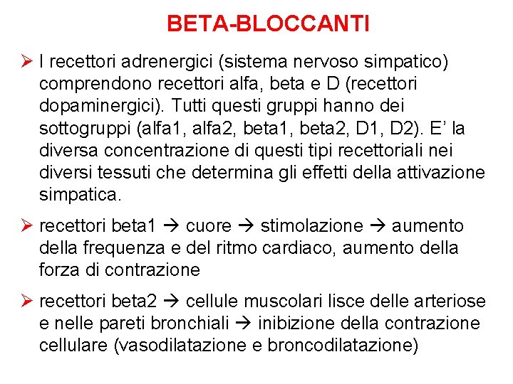 BETA-BLOCCANTI Ø I recettori adrenergici (sistema nervoso simpatico) comprendono recettori alfa, beta e D