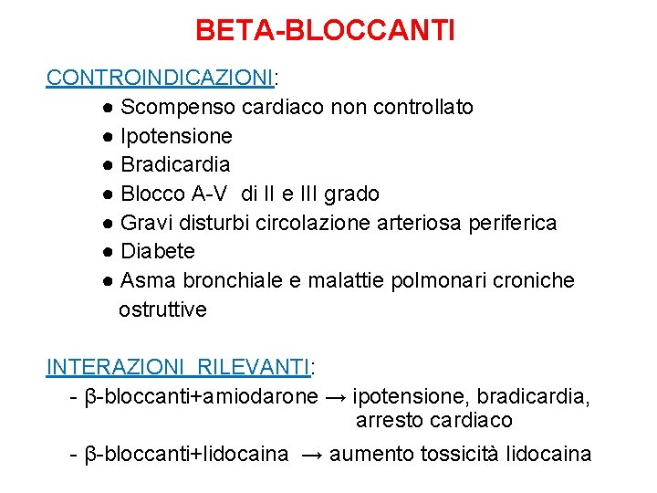 BETA-BLOCCANTI CONTROINDICAZIONI: ● Scompenso cardiaco non controllato ● Ipotensione ● Bradicardia ● Blocco A-V