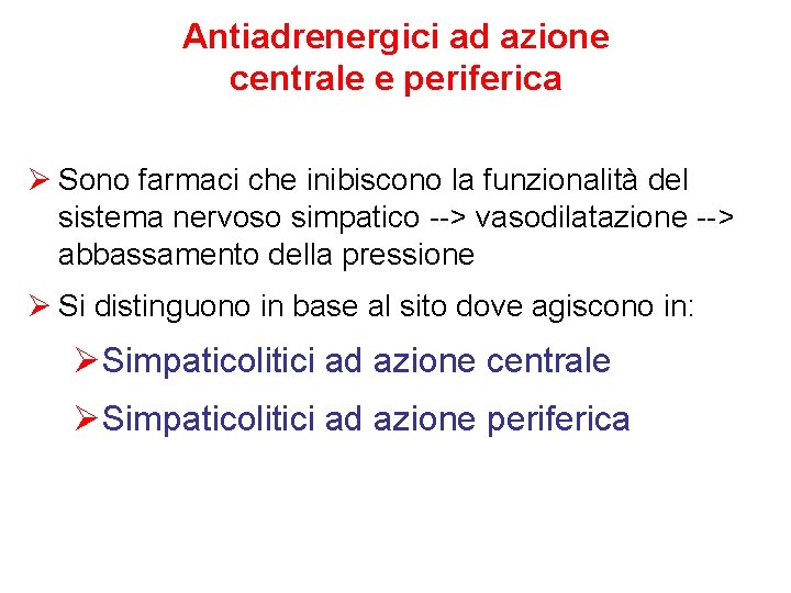 Antiadrenergici ad azione centrale e periferica Ø Sono farmaci che inibiscono la funzionalità del