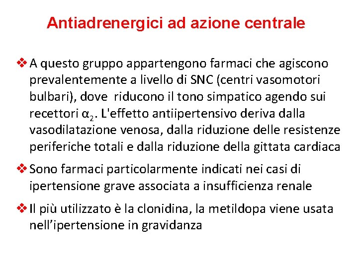 Antiadrenergici ad azione centrale v A questo gruppo appartengono farmaci che agiscono prevalentemente a