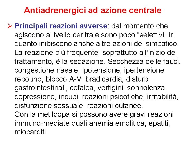 Antiadrenergici ad azione centrale Ø Principali reazioni avverse: dal momento che agiscono a livello