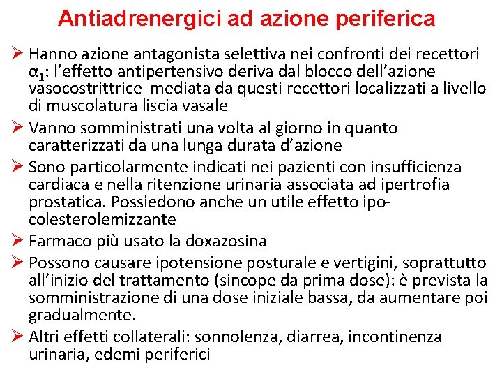 Antiadrenergici ad azione periferica Ø Hanno azione antagonista selettiva nei confronti dei recettori α