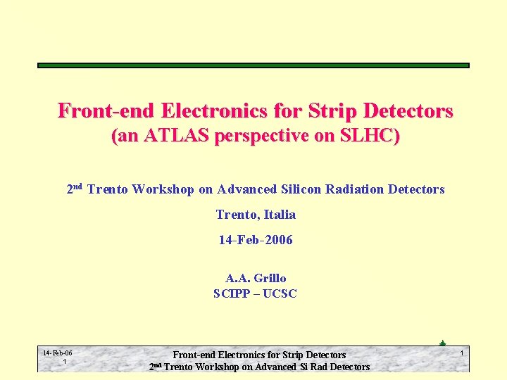 Front-end Electronics for Strip Detectors (an ATLAS perspective on SLHC) 2 nd Trento Workshop