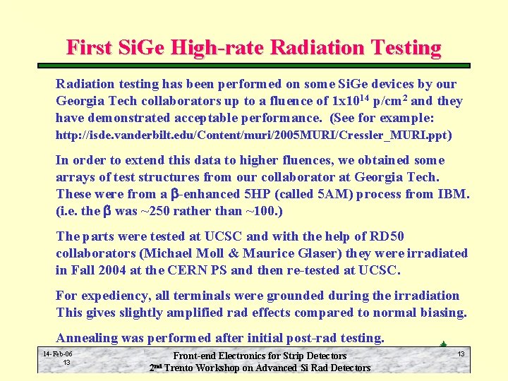 First Si. Ge High-rate Radiation Testing Radiation testing has been performed on some Si.
