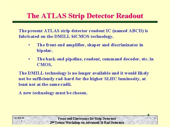 The ATLAS Strip Detector Readout The present ATLAS strip detector readout IC (named ABCD)