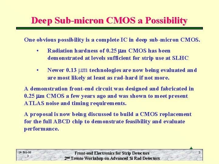 Deep Sub-micron CMOS a Possibility One obvious possibility is a complete IC in deep