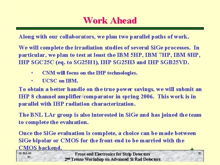 Work Ahead Along with our collaborators, we plan two parallel paths of work. We