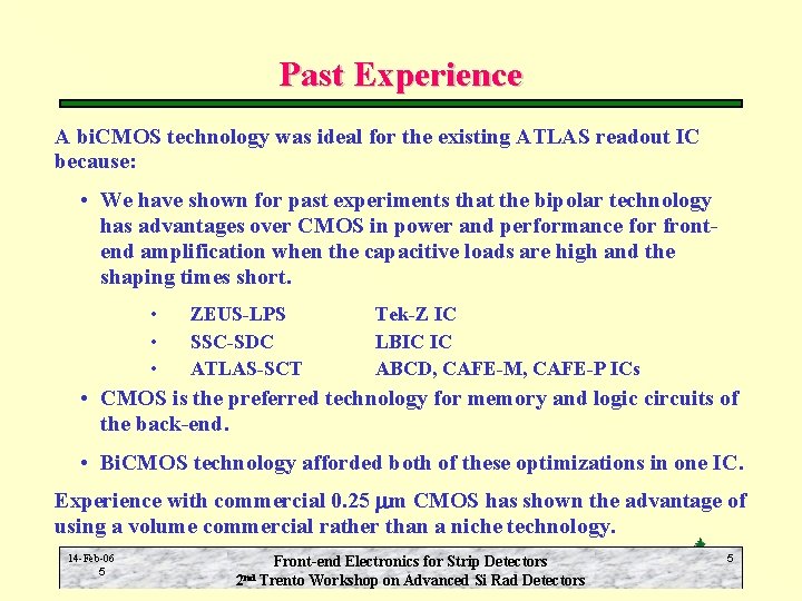 Past Experience A bi. CMOS technology was ideal for the existing ATLAS readout IC