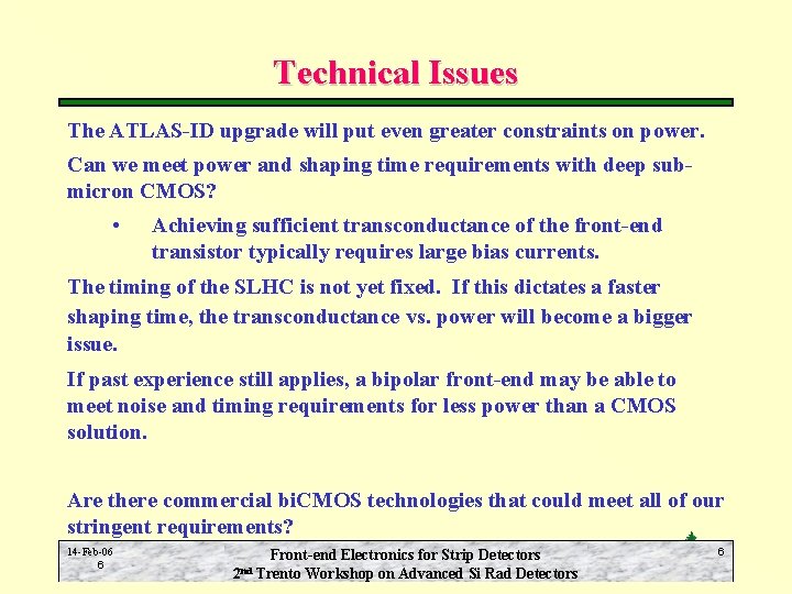 Technical Issues The ATLAS-ID upgrade will put even greater constraints on power. Can we