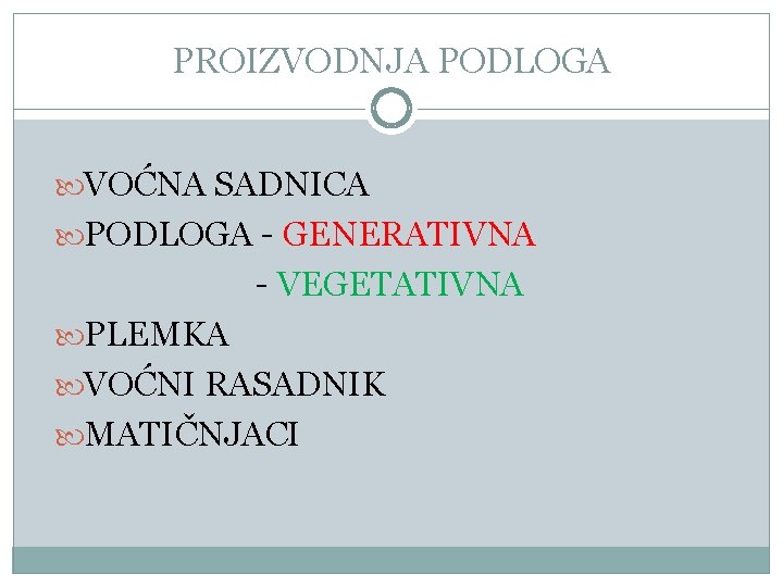 PROIZVODNJA PODLOGA VOĆNA SADNICA PODLOGA - GENERATIVNA - VEGETATIVNA PLEMKA VOĆNI RASADNIK MATIČNJACI 