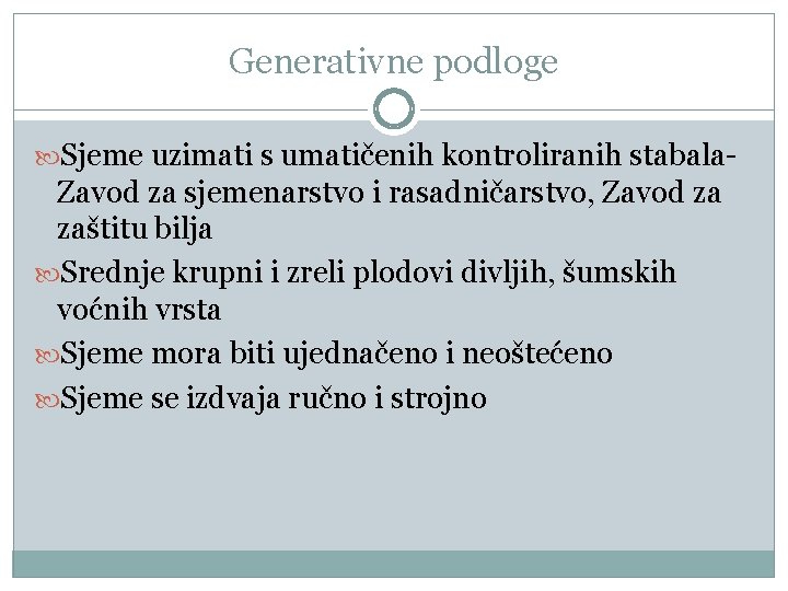 Generativne podloge Sjeme uzimati s umatičenih kontroliranih stabala- Zavod za sjemenarstvo i rasadničarstvo, Zavod