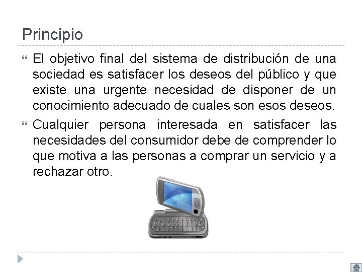 Principio El objetivo final del sistema de distribución de una sociedad es satisfacer los