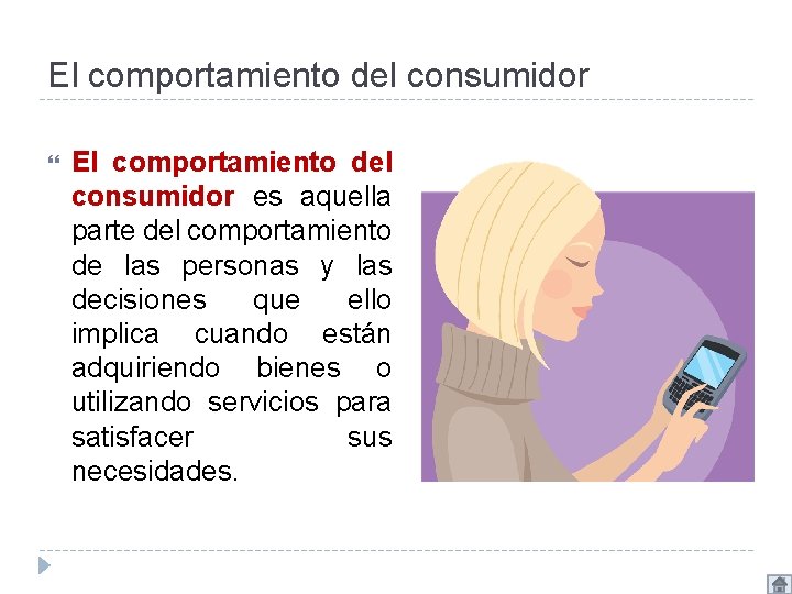 El comportamiento del consumidor es aquella parte del comportamiento de las personas y las