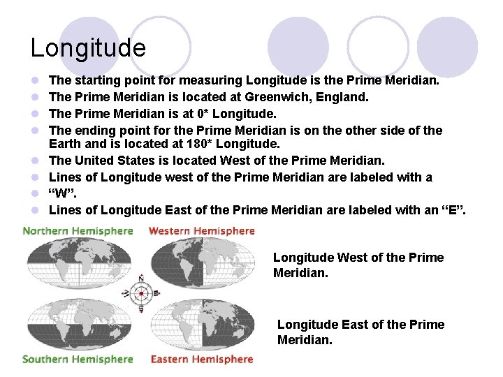Longitude l l l l The starting point for measuring Longitude is the Prime