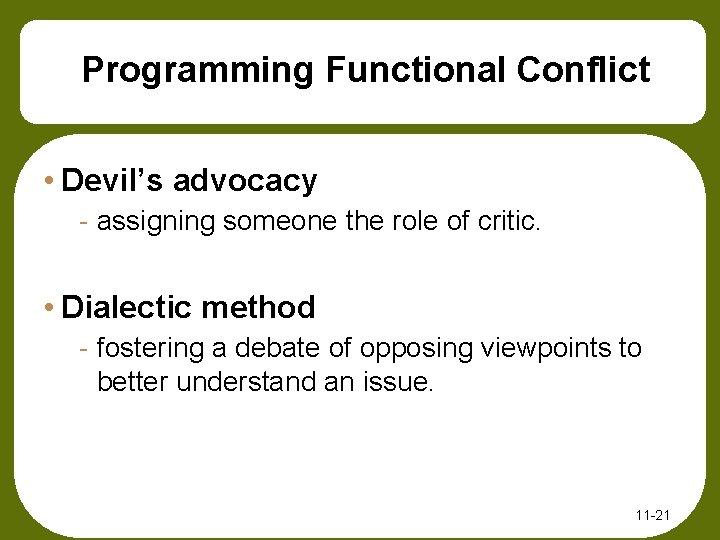 Programming Functional Conflict • Devil’s advocacy - assigning someone the role of critic. •