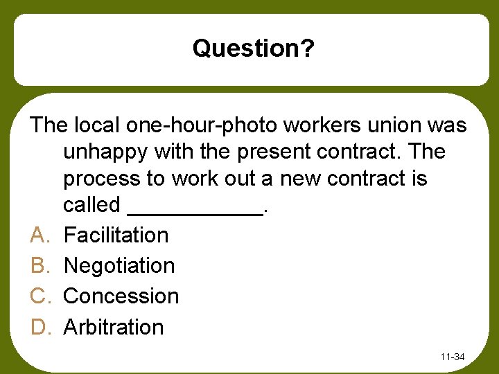 Question? The local one-hour-photo workers union was unhappy with the present contract. The process