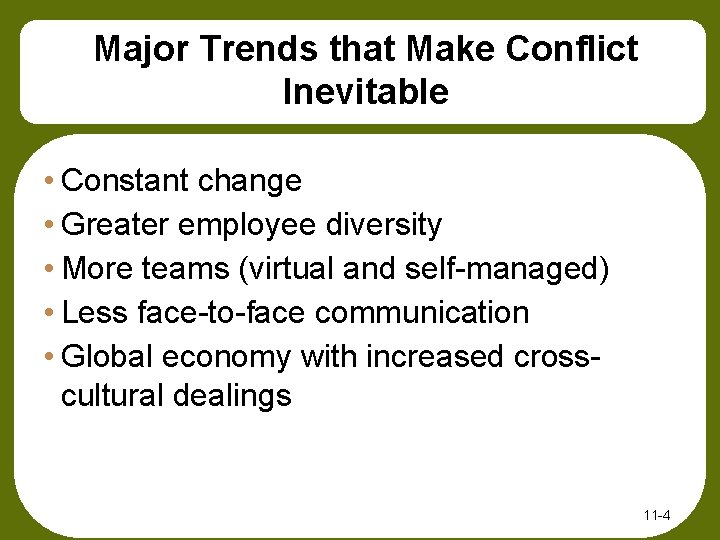 Major Trends that Make Conflict Inevitable • Constant change • Greater employee diversity •