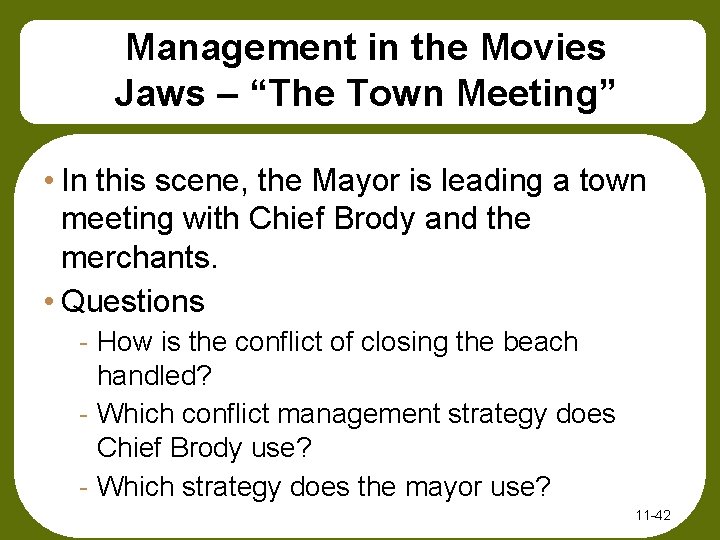 Management in the Movies Jaws – “The Town Meeting” • In this scene, the