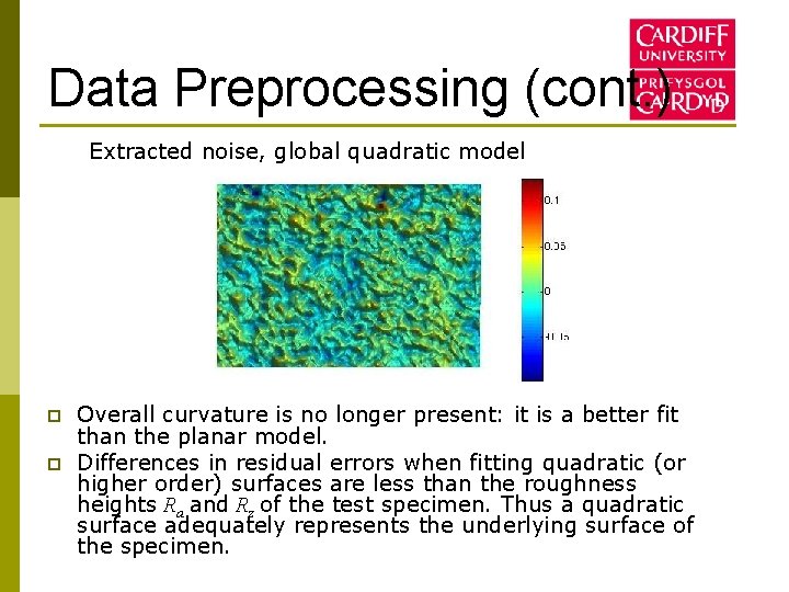 Data Preprocessing (cont. ) Extracted noise, global quadratic model p p Overall curvature is