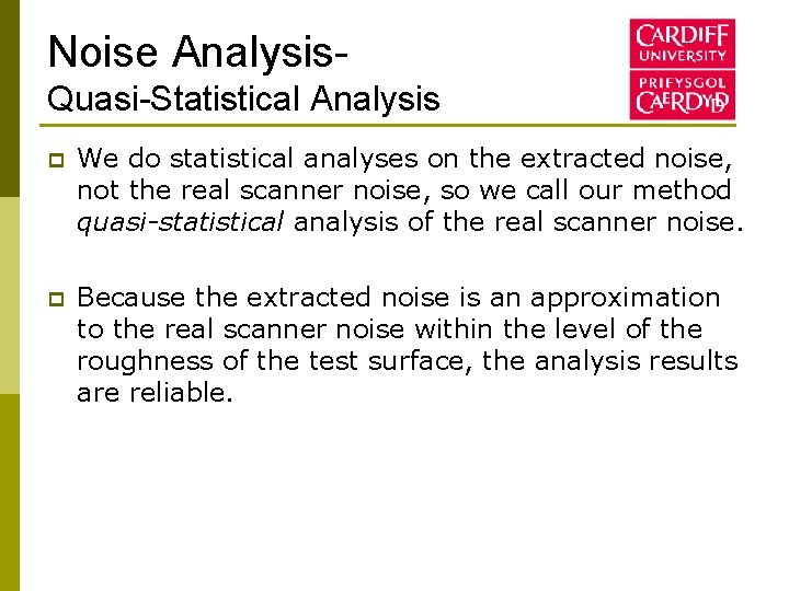 Noise Analysis. Quasi-Statistical Analysis p We do statistical analyses on the extracted noise, not