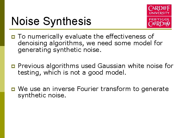 Noise Synthesis p To numerically evaluate the effectiveness of denoising algorithms, we need some