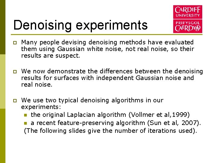 Denoising experiments p Many people devising denoising methods have evaluated them using Gaussian white