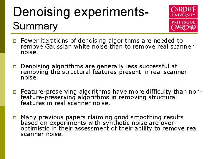 Denoising experiments. Summary p Fewer iterations of denoising algorithms are needed to remove Gaussian
