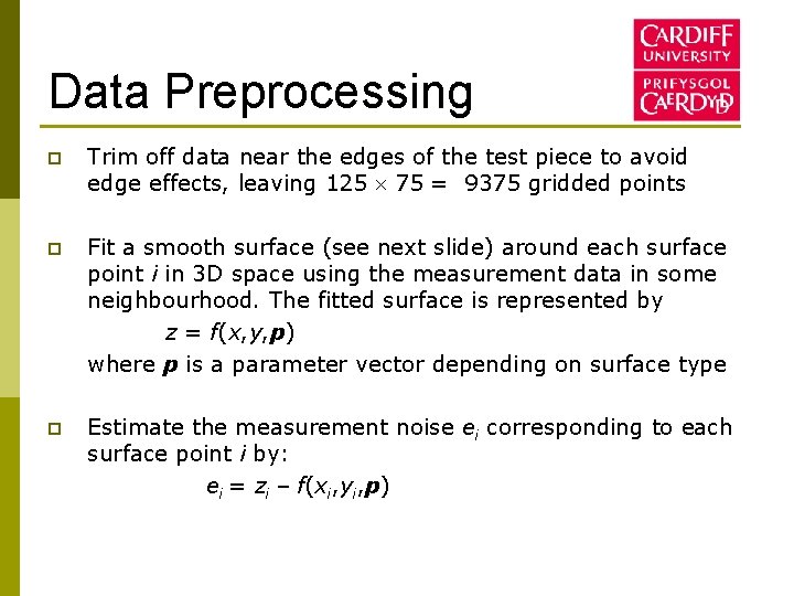 Data Preprocessing p Trim off data near the edges of the test piece to