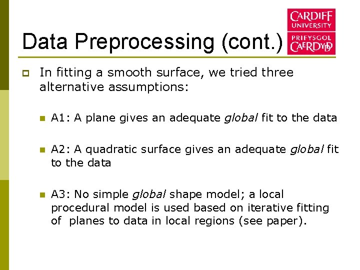 Data Preprocessing (cont. ) p In fitting a smooth surface, we tried three alternative