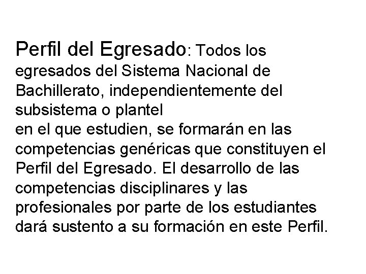 Perfil del Egresado: Todos los egresados del Sistema Nacional de Bachillerato, independientemente del subsistema