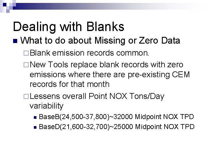 Dealing with Blanks n What to do about Missing or Zero Data ¨ Blank