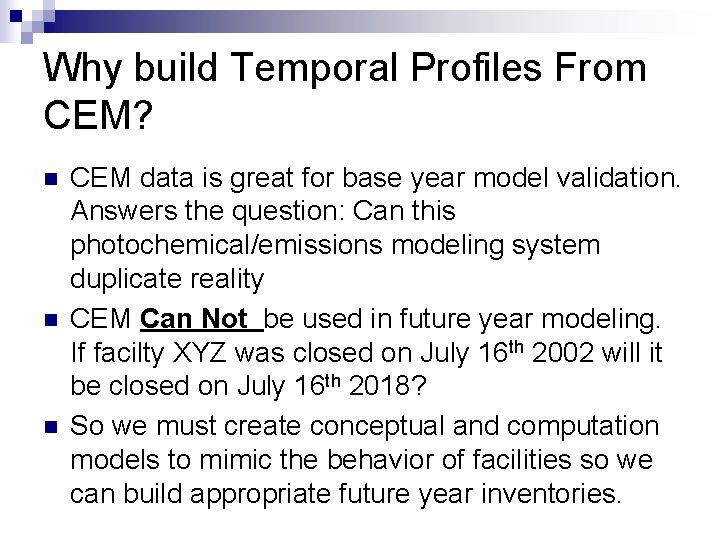 Why build Temporal Profiles From CEM? n n n CEM data is great for